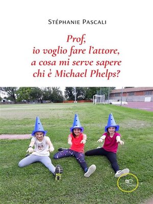 cover image of Prof, io voglio fare l'attore, a cosa mi serve sapere chi è Michael Phelps?